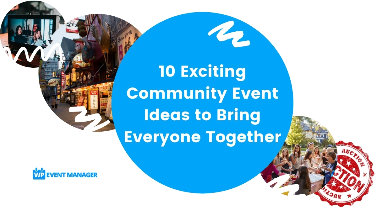 10 Exciting Community Event Ideas to Bring Everyone Together