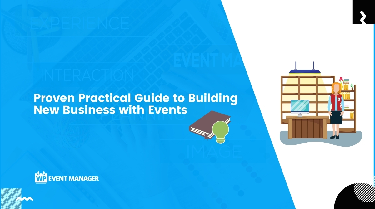 Proven Practical Guide to Building New Business with Events